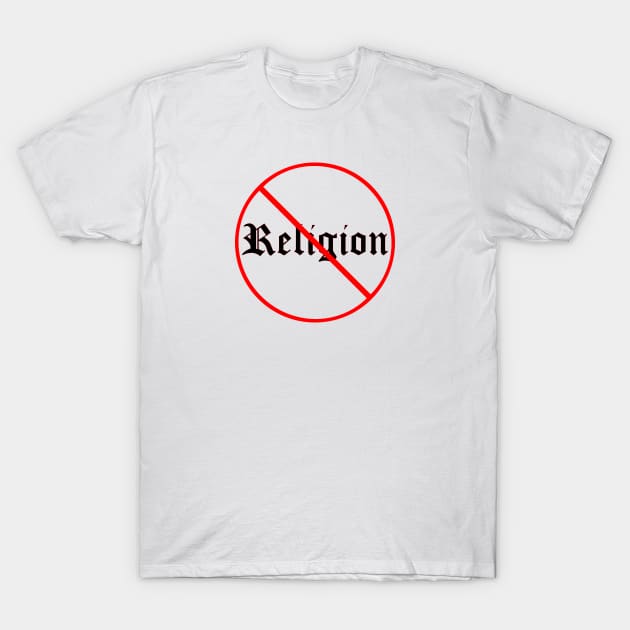 No To Religion #1 T-Shirt by Butterfly Venom